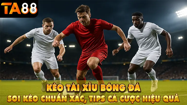 keo tai xiu bong da